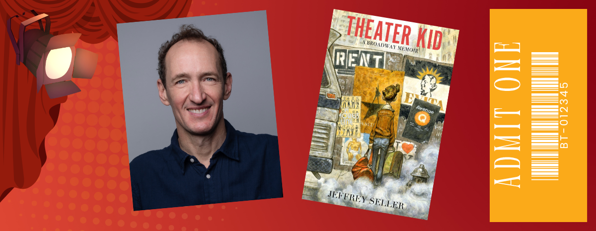 Jeffrey Seller, "Theater Kid: A Broadway Memoir" 7.16.2026 @ 7:00 PM on Zoom